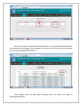 Next screen contains an option to download UAN list. On pressing the Download UAN List, the following screen will appear. Here employer can view the list as well as press the radio button given on top to download PDF of UAN List. 
Once employer press the radio button ‘Download PDF’, four options will appear to download PDF as below:  