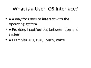 Operating system module1 User_OS_Interface.pptx