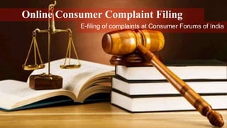 Online Consumer Complaint Filing
E-filing of complaints at Consumer Forums of India
 