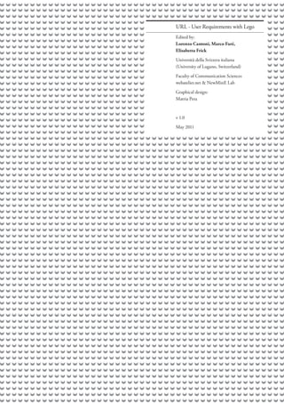 Edited by:
Lorenzo Cantoni, Marco Faré,
Elisabetta Frick
Università della Svizzera italiana
(University of Lugano, Switzerland)
Faculty of Communication Sciences
webatelier.net & NewMinE Lab
Graphical design:
Mattia Pera
v 1.0
May 2011
URL - User Requirements with Lego
 
