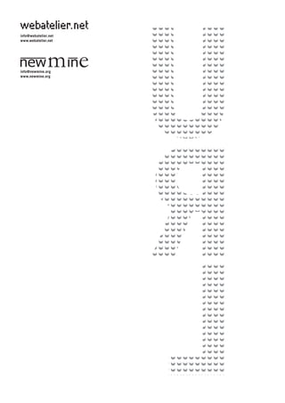 info@webatelier.net
www.webatelier.net
info@newmine.org
www.newmine.org
 