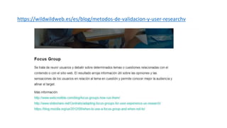 https://wildwildweb.es/es/blog/metodos-de-validacion-y-user-researchv
 