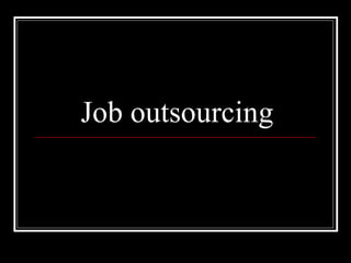 Job outsourcing 