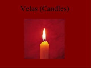 Velas (Candles) 