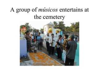 A group of  músicos  entertains at the cemetery 