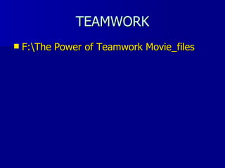 TEAMWORK F:\The Power of Teamwork  Movie_files 