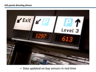 External Traffic Guidance  Large format signage Includes static direction to the most appropriate vehicle entry for parking locations convenient to specific areas of the site 