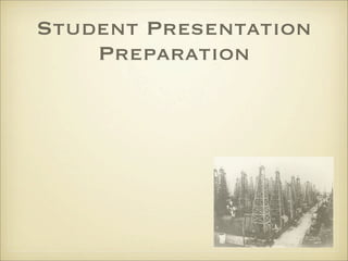 Student Presentation
    Preparation
 