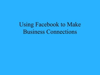Using Facebook to Make Business Connections 