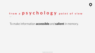 ? Copyright comOn Group (comOn, SA) 2015
f r o m a p s y c h o l o g y p o i n t o f v i e w
To make information accessible and salient in memory.
 