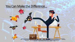 You Can Makethe Difference…
 