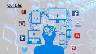 Our Life:
 