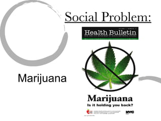 Social Problem:   Marijuana 