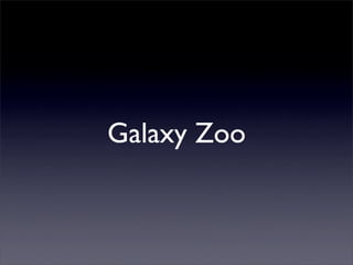 Galaxy Zoo
 