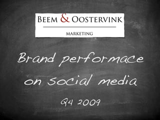 Brand performace
 on social media
     Q4 2009
 