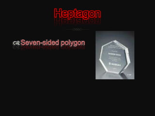 HeptagonSeven-sided polygon