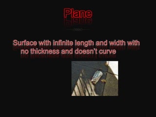 PlaneSurface with infinite length and width with no thickness and doesn’t curve