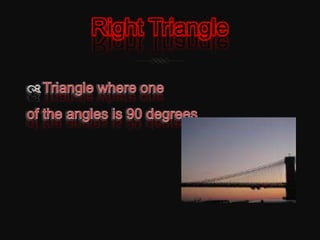 Right TriangleTriangle where one of the angles is 90 degrees