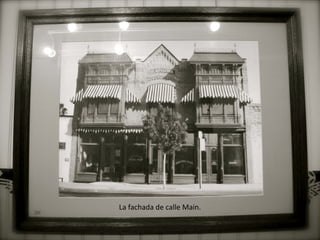 La fachada de calle Main.
 