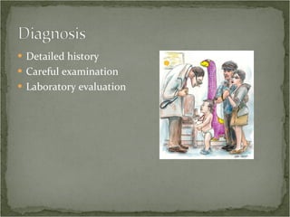 Detailed history Careful examination Laboratory evaluation 