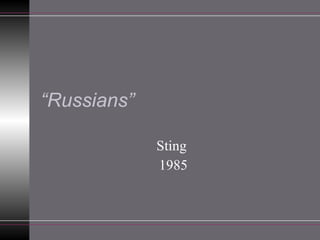 “ Russians” Sting  1985 