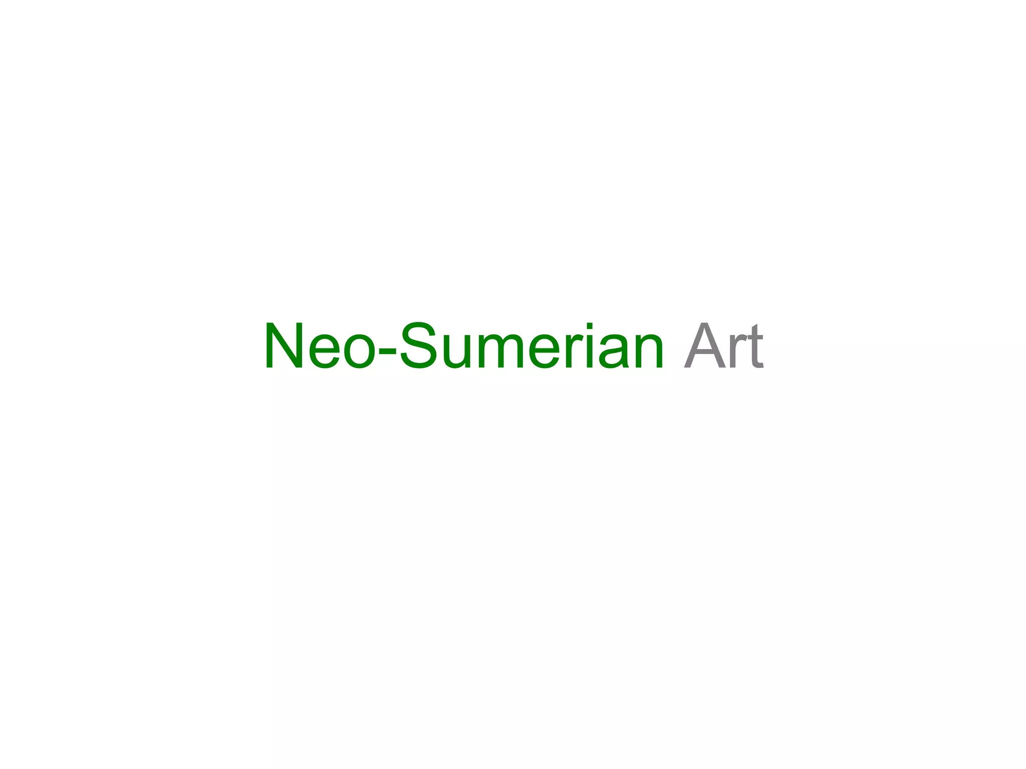 Neo-Sumerian  Art 