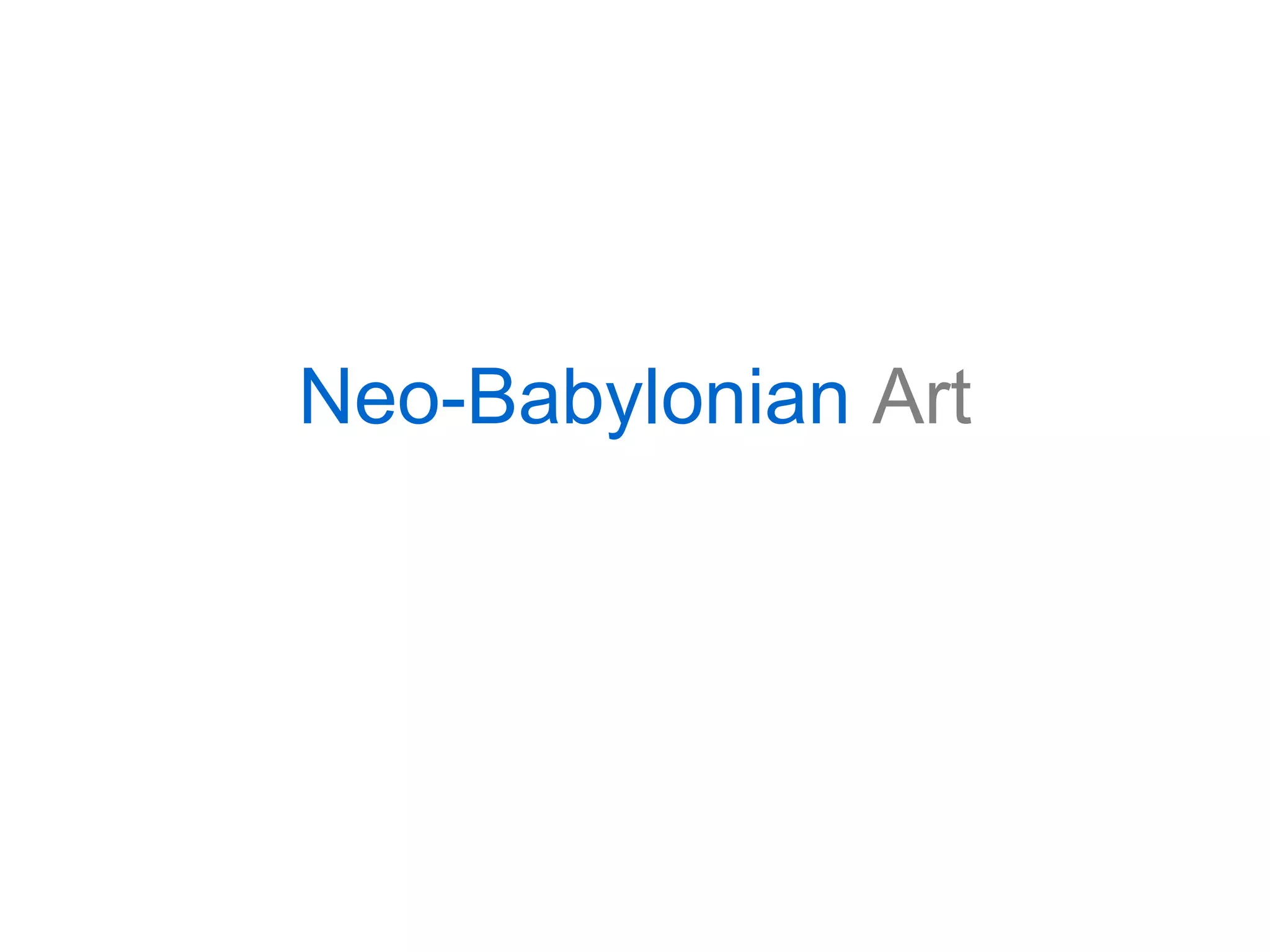 Neo-Babylonian   Art 