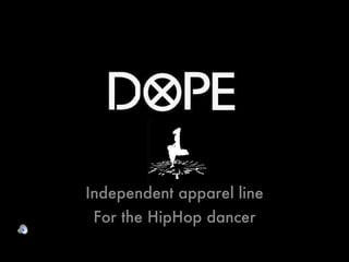 Independent apparel line For the HipHop dancer 