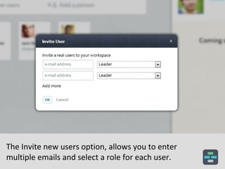 The Invite new users option, allows you to enter
multiple emails and select a role for each user.

 
