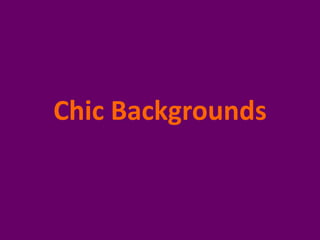 Chic Backgrounds 