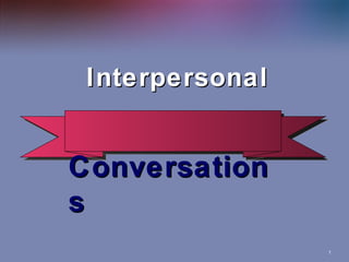 Interpersonal Conversations 