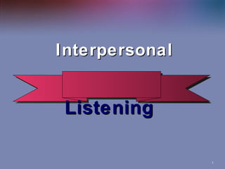 Interpersonal Listening 