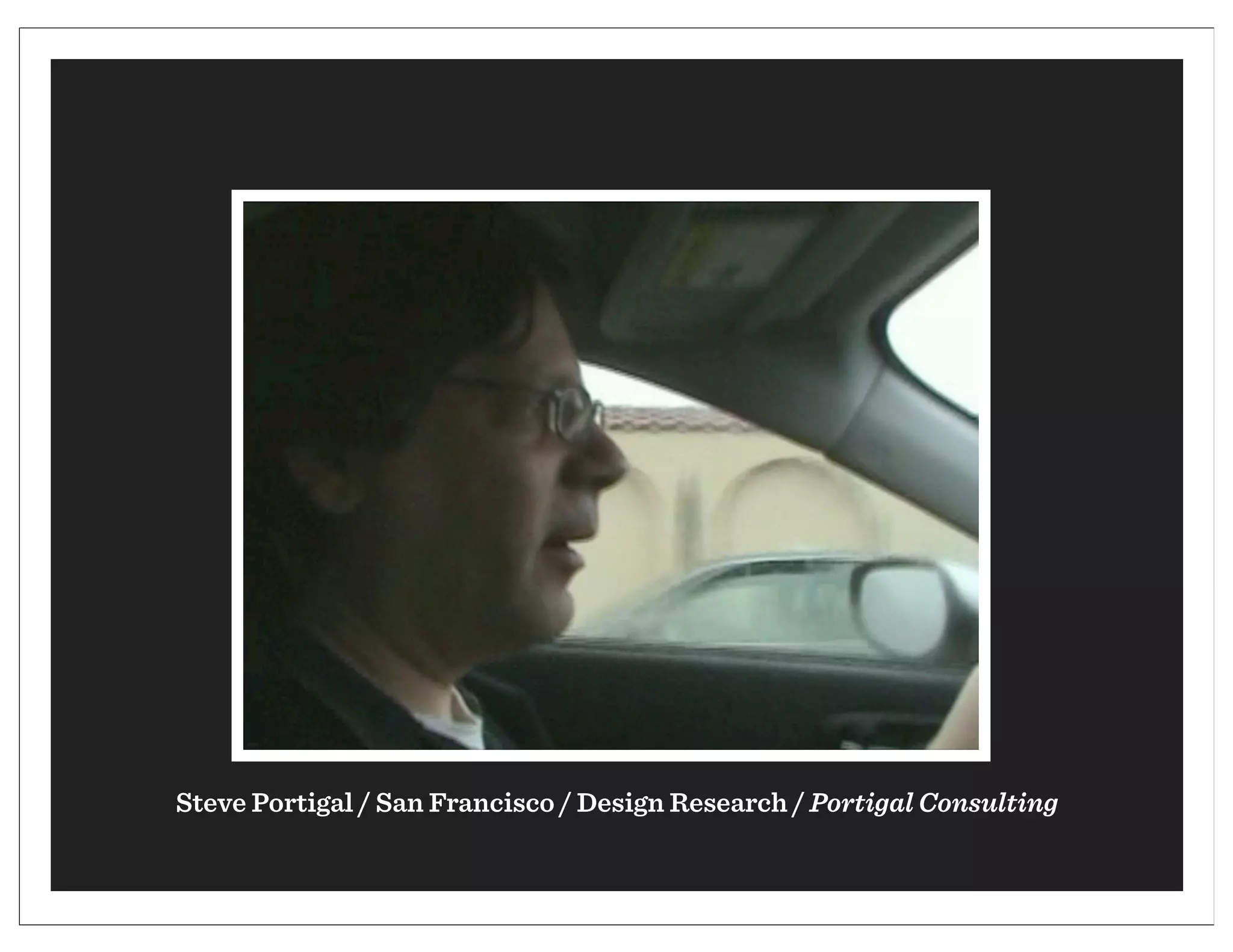 Steve Portigal / San Francisco / Design Research / Portigal Consulting
 