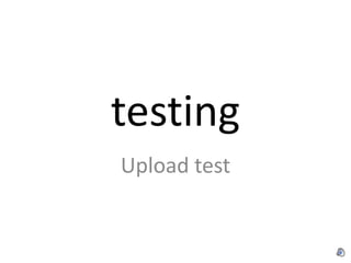 testing Upload test 