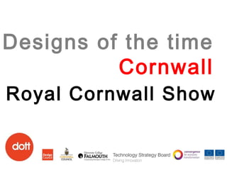 Designs of the time Cornwall Royal Cornwall Show 
