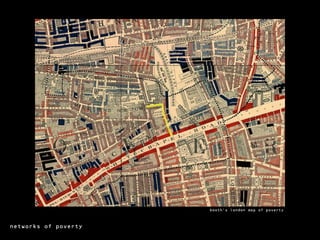 booth’s london map of poverty



networks of poverty
 