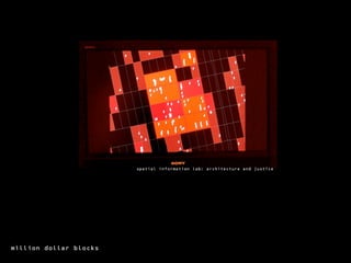 spatial information lab: architecture and justice




million dollar blocks
 