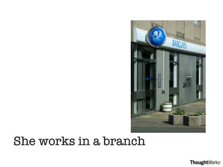 She works in a branch 
