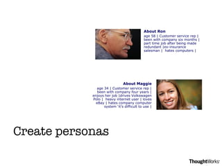 Create personas About Ron age 58 | Customer service rep | been with company six months | part time job after being made re...