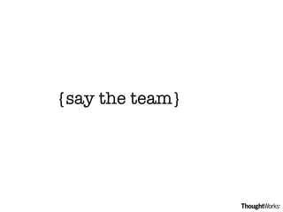 {say the team}  