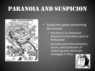 Other films included Crossfire (1947) and Gentleman’s Agreement (1947) examined anti-semitism in America, while Pinky (1949) and  Intruder in the Dust (1949) raise the issue of racismParanoia and SuspicionSuspicions grew concerning the Sovietsthe House Un-American Activities Committee came to Hollywoodaccused prominent directors, actors, and producers of harboring anti-American messages in films.
