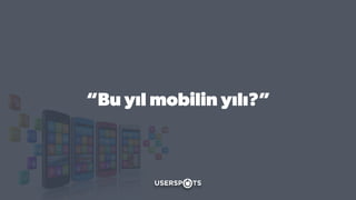 “Bu yıl mobilin ıı?”
 
