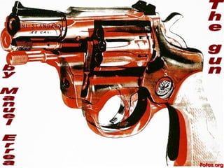 The gun by Manuel Errea 