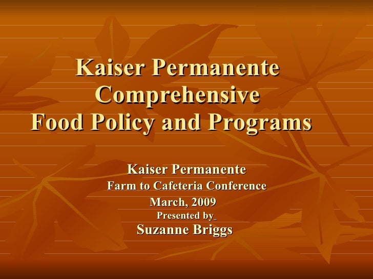 Kaiser Permanente Comprehensive Food Policy and Programs presented by…
