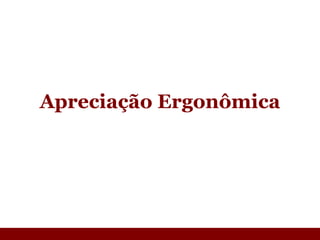 Apreciação Ergonômica 