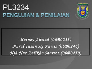 [object Object],Herney Ahmad (06B0253) Nurul Insan Hj Kamis (06B0246) Hjh Nur Zalikha Marrot (06B0250) Universiti Brunei Darussalam 