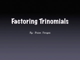 Factoring Trinomials
 