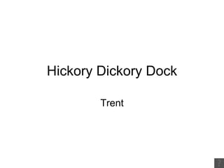 Hickory Dickory Dock Trent 