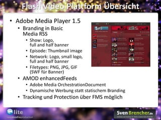 Flash Video Plattform Übersicht
• Adobe Media Player Design Elements
 Design Element       Element Name            Größe  ...