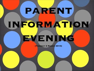 parent
information
  evening
   [Tuesday 2 March 2010]
 